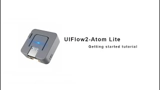 UIFlow 20 device basics tutorial  AtomLite [upl. by Annaeed]