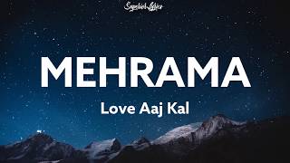 Mehrama Lyrics  Love Aaj Kal Ft Darshan Raval Antara  Kartik  Sara  Pritam [upl. by Enyrehtak]