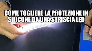 Come togliere la protezione in silicone da una striscia LED [upl. by Raleigh]