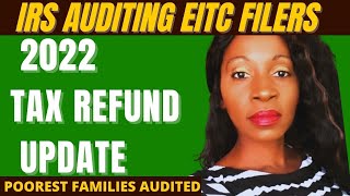 EITC AUDITS 🛑 2022 TAX REFUND UPDATE and 2021 Tax Returns Still Waiting to be Processed [upl. by Ginnifer]