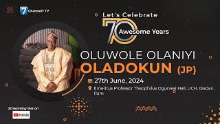 OLUWOLE OLANIYI OLADOKUN JP  70th Birthday Celebration  Channel7 TV Live Stream [upl. by Esau988]