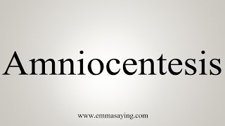 How To Say Amniocentesis [upl. by Eetnuahs]