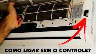 COMO LIGAR O AR CONDICIONADO SEM O CONTROLE PERDI O CONTROLE DO AR CONDICIONADO O QUE FAZER [upl. by Dov138]