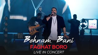 Behnam Bani  Faghat Boro l Live In Concert  بهنام بانی  فقط برو [upl. by Acemahs170]