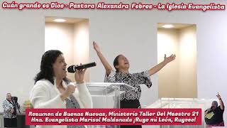 Cuán grande es Dios  Pastora Alexandra Febres  La Iglesia Evangelista [upl. by Kcira]