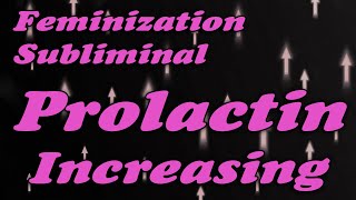 Feminization Subliminal My Prolactin Increases [upl. by Yonah751]