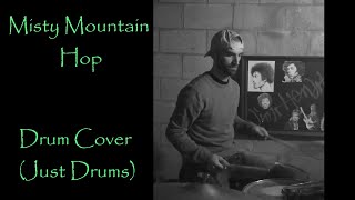 Misty Mountain Hop Drum Cover Just Drums Fall 2016 [upl. by Dumanian]