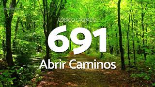 Codigo Sagrado 691 para Abrir Caminos [upl. by Acyssej]