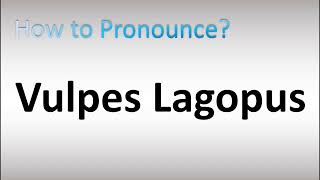 How to Pronounce Vulpes Lagopus Arctic Fox [upl. by Timotheus]