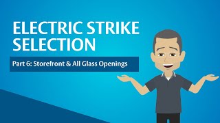 Electric Strike Selection  Part 6 of 7 Storefront amp All Glass Openings [upl. by Yna]