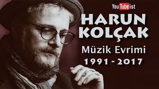 Harun Kolçak Müzik Evrimi  1991  2017 Videografi Müzik Dünyası [upl. by Bernice]