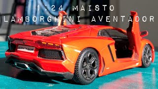 124 MAISTO LAMBORGHINI AVENTADOR LP 7004 [upl. by Cristobal]