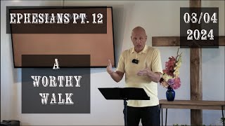 Ephesians Pt 12  A Worthy Walk  NWBC Enumclaw [upl. by Flosi]