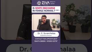 White Discharge In Female Part 1  Vaginal Infections  Dr C Suvarchalaa  ZIVA Fertilityy [upl. by Burbank467]