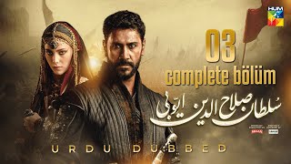 Sultan Salahuddin Ayyubi  Complete Bölüm 03  Urdu Dubbed  26 May 2024  HUM TV [upl. by Nwahsor619]