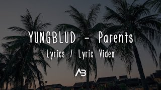 YUNGBLUD  Parents Lyrics  Lyric Video [upl. by Jahdol]