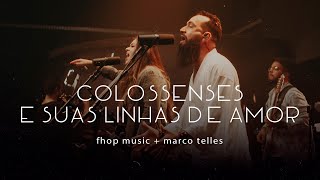 fhop music Marco Telles  COLOSSENSES E SUAS LINHAS DE AMOR Ao Vivo [upl. by Aniz]