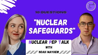 Nuclear Pep Talk 10 Questions about IAEA Nuclear Safeguards [upl. by Sibyl216]