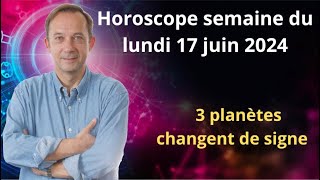 Horoscope semaine du lundi 17 juin 2024 [upl. by Nnagem]