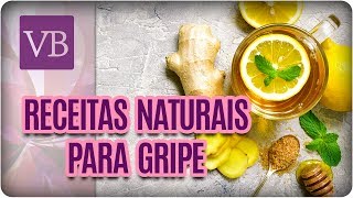 Como Prevenir e Curar a Gripe Com Receitas Naturais  Você Bonita 040717 [upl. by Ibmab]