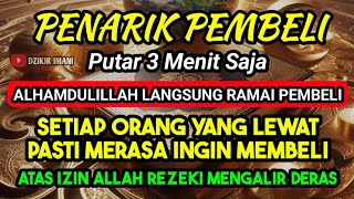 DOA PENGLARIS DAGANGAN TINGKAT TINGGI  HANYA 3 MENIT PEMBELI RAMAI BERDATANGAN ATAS IZIN ALLAH [upl. by Audrie]