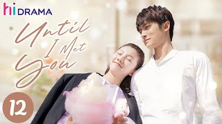 【ENG SUB】EP12 Until I Met You  Overbearing CEO falls for a cute cartoonist💞  Hidrama [upl. by Sisson914]