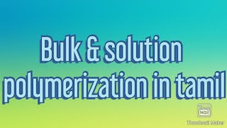 Bulk amp solution polymerization in tamil [upl. by Red833]