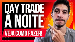 Como fazer DAY TRADE a NOITE É possível [upl. by Tyne386]