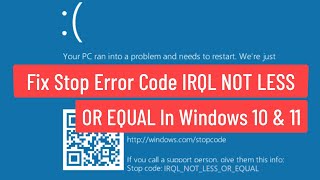 Fix Stop Error Code IRQL NOT LESS OR EQUAL In Windows 10 and Windows 11 [upl. by Drawe]