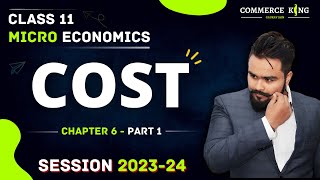 Cost class 11  Microeconomics chapter 6  Part 1  Theory of Cost [upl. by Orran187]