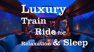 Luxury Train Ride for Relaxation amp Sleep  3 Hours of Tranquil Train Ambience [upl. by Aneram]