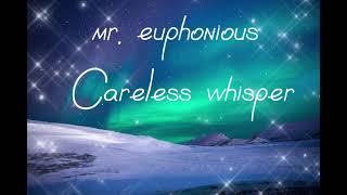 Mr Euphonious  Careless Whispersaxophone [upl. by Ileak]