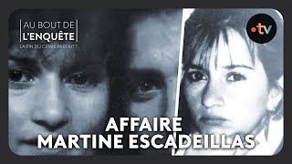 Intégrale LAffaire Martine Escadeillas  Au bout de lenquête [upl. by Evalyn]