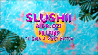 Slushii amp Dr Ozi  Villainy feat Gold amp Mikey Rotten Official Audio [upl. by Tichonn]