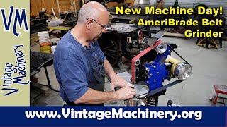 New Machine Day AmeriBrade 2” x 72”Belt Grinder  Assembly and Use [upl. by Reivaj]