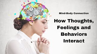 Mind Body Connection How Health Thoughts Feelings and Behaviors Interact [upl. by Ingemar]