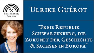 Ulrike Guérot  Freie Republik Schwarzenberg die Zukunft der Geschichte amp Sachsen in Europa [upl. by Enenstein]