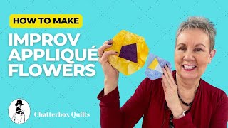 How to Make Improv Appliqué Flowers [upl. by Sands607]