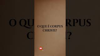 O que é Corpus Christi [upl. by Ffilc]