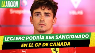 ¿Ventaja para Checo Pérez Leclerc podría ser sancionado en el Gran Premio de Canadá [upl. by Revkah]