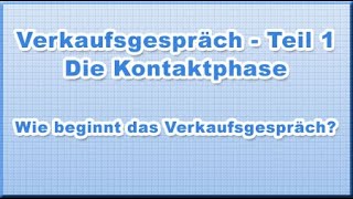 Verkaufsgespräch Teil 1  Die Kontaktphase [upl. by Nirihs261]