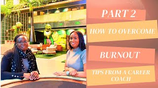 How to Overcome Burnout  Tips from a Career Coach Part 2 [upl. by Royce]