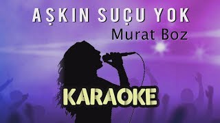 Murat Boz  Aşkın Suçu Yok Karaoke Video [upl. by Aerbua793]