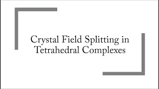 Crystal Field Splitting in Tetrahedral Complexes [upl. by Bartosch]