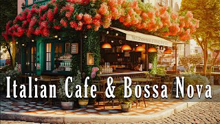 Romance Positano Cafe Ambience ♫ Italian Cafe  Bossa Nova Music for Good Mood Start the Day [upl. by Ailaham]