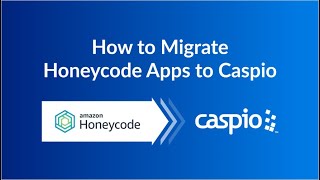 How to Migrate Honeycode Applications to Caspio [upl. by Lazor]