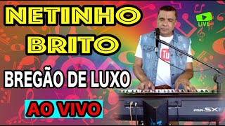 BREGÃO BOLERADO DE LUXO AO VIVO NETINHO BRITO JUDIANDO OS CARAÇOES AS MELHORES 2023 [upl. by Willette]