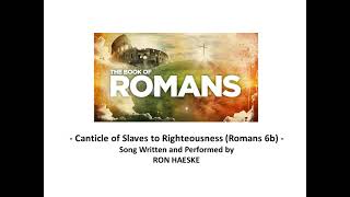 Canticle of Slaves to Righteousness Romans 6b by Ron Haeske [upl. by Pillihp]