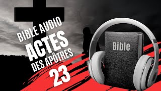 ACTES 23  LA BIBLE AUDIO avec texte [upl. by Noeht897]