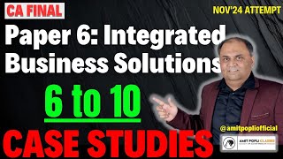 Lect 2CA Final Paper 6 Integrated Business Solution IBS  Case Studies 6 to 10  CA Amit Popli [upl. by Tartaglia764]